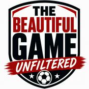 The Beautiful Game: Unfiltered