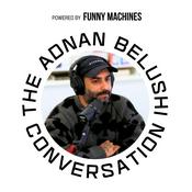The Adnan Belushi Conversation