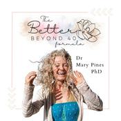 The Better Beyond 40 Formula with Dr. Mary Pines