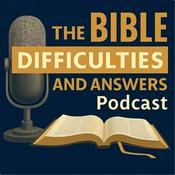 The Bible Difficulties and Answers Podcast