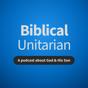 The Biblical Unitarian Podcast