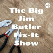 The Big Jim Butler Fix-It Show