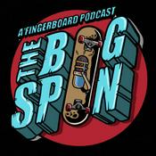 The Bigspin Fingerboard Podcast