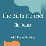 The Birth Debrief: The Podcast