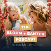 The Bloom + Banter Podcast
