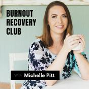 The Burnout Recovery Club with Michelle Pitt