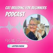 The Cat Breeding For Beginners Podcast