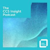The CCS Insight Podcast