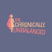 The Chronically Unbalanced’s Podcast