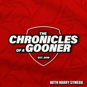 The Chronicles of a Gooner - Arsenal Podcast