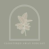 The Cloistered Away Podcast
