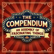 The Compendium: An Assembly of Fascinating Things!