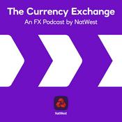 The Currency Exchange - An FX Podcast by NatWest