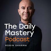 The Daily Mastery Podcast by Robin Sharma