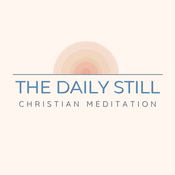 The Daily Still - Guided Christian Meditation and Devotionals