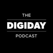 The Digiday Podcast