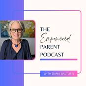 The Empowered Parent with Dana Baltutis
