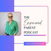The Empowered Parent with Dana Baltutis