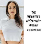 The Empowered Photographer Podcast with Elena S Blair