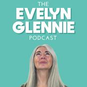 The Evelyn Glennie Podcast