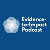 The Evidence-to-Impact Podcast