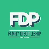 The Family Discipleship Podcast