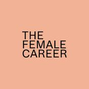 The Female Career. Trailblazing New Zealand women share their career journeys