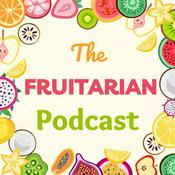 The Fruitarian Podcast