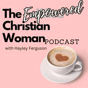 The Empowered Christian Woman Podcast