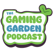 The Gaming Garden Podcast