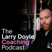 The Larry Doyle Coaching Podcast