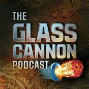 The Glass Cannon Podcast