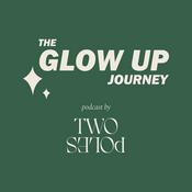 The Glow Up Journey Podcast by Two Poles
