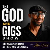 The God and Gigs Show | Helping Christian Artists and Creatives Succeed Without Compromising Their Faith