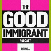The Good Immigrant: The Official Podcast