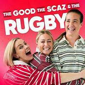 The Good, The Scaz & The Rugby