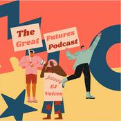 The Great Futures Podcast featuring Environmental Justice Voices