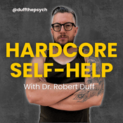 The Hardcore Self-Help Podcast with Duff the Psych