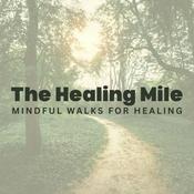 The Healing Mile | Mindful Walking Podcast for Healing and Growth