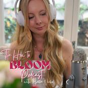 The How to Bloom Podcast with Bella Nichol