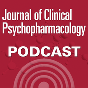 The Journal of Clinical Psychopharmacology Podcast