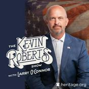 The Kevin Roberts Show with Larry O’Connor