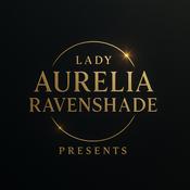 The ladyaureliaravenshadepresents’s Podcast