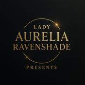 The ladyaureliaravenshadepresents’s Podcast