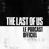 The Last of Us – Le Podcast Officiel