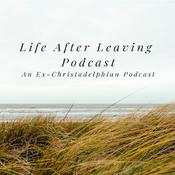 The Life After Leaving Podcast: An Ex-Christadelphian Podcast
