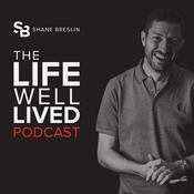 The Life Well Lived Podcast with Shane Breslin