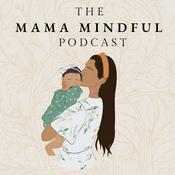 The Mama Mindful Podcast