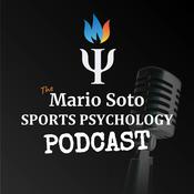 The Mario Soto Sports Psychology Podcast