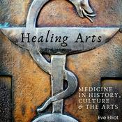 Healing Arts: Medicine in History, Culture and the Arts